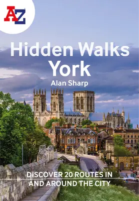 A-Z York Hidden Walks: Odkryj 20 tras w mieście i wokół niego - A A-Z York Hidden Walks: Discover 20 Routes in and Around the City