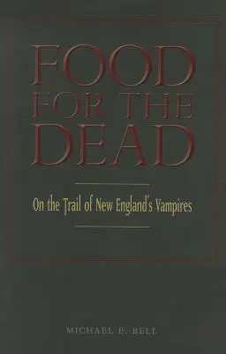 Jedzenie dla zmarłych: na tropie wampirów z Nowej Anglii - Food for the Dead: On the Trail of New England's Vampires