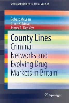 County Lines: Sieci przestępcze i rozwijające się rynki narkotykowe w Wielkiej Brytanii - County Lines: Criminal Networks and Evolving Drug Markets in Britain