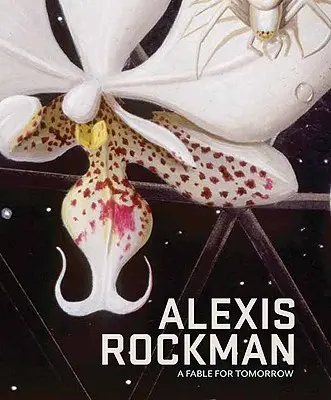 Alexis Rockman: Bajka na jutro - Alexis Rockman: A Fable for Tomorrow