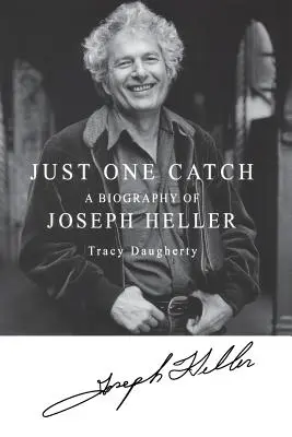 Just One Catch: Biografia Josepha Hellera - Just One Catch: A Biography of Joseph Heller