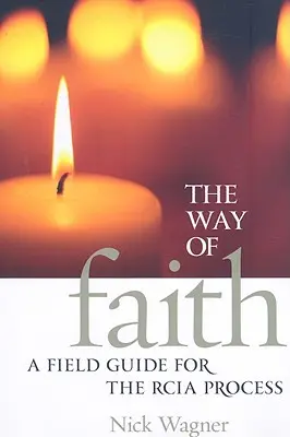 Droga wiary: Przewodnik po procesie RCIA - The Way of Faith: A Field Guide to the RCIA Process