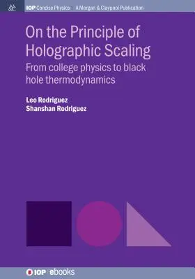 O zasadzie skalowania holograficznego: Od fizyki uniwersyteckiej do termodynamiki czarnych dziur - On the Principle of Holographic Scaling: From College Physics to Black Hole Thermodynamics