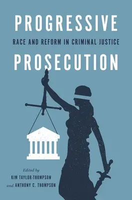 Postępowe ściganie: Rasa i reforma wymiaru sprawiedliwości w sprawach karnych - Progressive Prosecution: Race and Reform in Criminal Justice