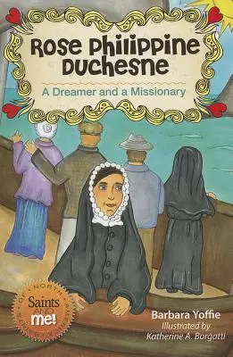 Róża Filipina Duchesne: Marzycielka i misjonarka - Rose Philippine Duchesne: A Dreamer and a Missionary