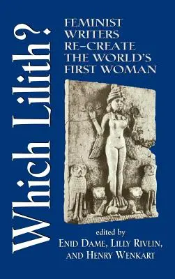 Która Lilith? Pisarki feministyczne na nowo tworzą pierwszą kobietę na świecie - Which Lilith?: Feminist Writers Re-Create the World's First Woman