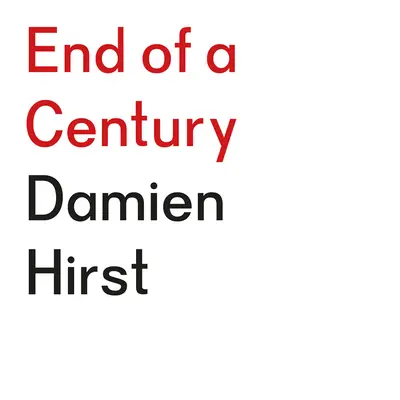 Damien Hirst: Koniec wieku - Damien Hirst: End of a Century