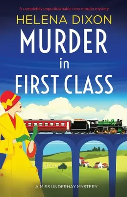 Morderstwo w pierwszej klasie: Całkowicie nie do odrzucenia przytulna tajemnica morderstwa - Murder in First Class: A completely unputdownable cozy murder mystery