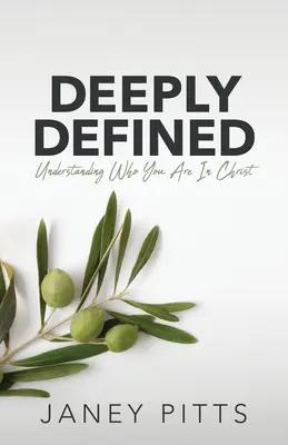 Głęboko zdefiniowany: Zrozumieć, kim się jest w Chrystusie - Deeply Defined: Understanding Who You Are in Christ