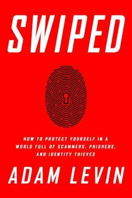 Swiped: Jak chronić się w świecie pełnym oszustów, phisherów i złodziei tożsamości? - Swiped: How to Protect Yourself in a World Full of Scammers, Phishers, and Identity Thieves