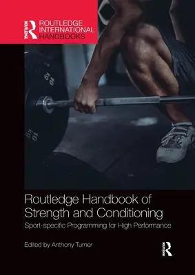 Routledge Handbook of Strength and Conditioning: Programowanie sportowe dla wysokiej wydajności - Routledge Handbook of Strength and Conditioning: Sport-Specific Programming for High Performance