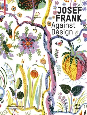 Josef Frank - Against Design: Antyformalistyczna twórczość architekta / Das Anti-Formalistische Werk Des Architekten - Josef Frank - Against Design: The Architect's Anti-Formalist Oeuvre / Das Anti-Formalistische Werk Des Architekten