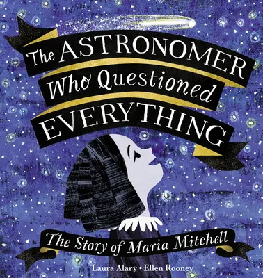 Astronom, który kwestionował wszystko: historia Marii Mitchell - The Astronomer Who Questioned Everything: The Story of Maria Mitchell