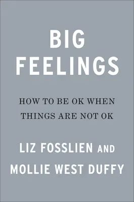 Wielkie uczucia: Jak być w porządku, gdy sprawy mają się źle? - Big Feelings: How to Be Okay When Things Are Not Okay