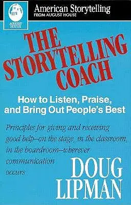 The Storytelling Coach: Jak słuchać, chwalić i wydobywać z ludzi to, co najlepsze (American Storytelling) - The Storytelling Coach: How to Listen, Praise, and Bring Out People's Best (American Storytelling)