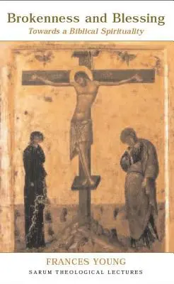 Złamanie i błogosławieństwo: W kierunku duchowości biblijnej - Brokenness and Blessing: Towards a Biblical Spirituality
