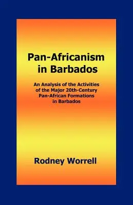 Panafrykanizm na Barbadosie: Analiza działalności głównych XX-wiecznych formacji panafrykańskich na Barbadosie - Pan-Africanism in Barbados: An Analysis of the Activities of the Major 20th-Century Pan-African Formations in Barbados