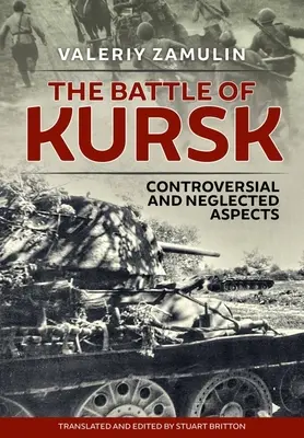 Bitwa pod Kurskiem: Kontrowersyjne i pomijane aspekty - The Battle of Kursk: Controversial and Neglected Aspects