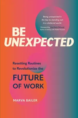 Bądź nieoczekiwany: Resetowanie rutyny w celu zrewolucjonizowania przyszłości pracy - Be Unexpected: Resetting Routines to Revolutionize the Future of Work