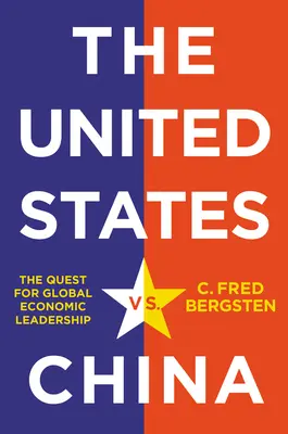 Stany Zjednoczone kontra Chiny: Dążenie do globalnego przywództwa gospodarczego - The United States vs. China: The Quest for Global Economic Leadership