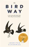 Bird Way - Nowe spojrzenie na to, jak ptaki rozmawiają, pracują, bawią się, wychowują i myślą - Bird Way - A New Look at How Birds Talk, Work, Play, Parent, and Think