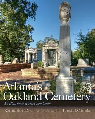 Cmentarz Oakland w Atlancie: Ilustrowana historia i przewodnik - Atlanta's Oakland Cemetery: An Illustrated History and Guide