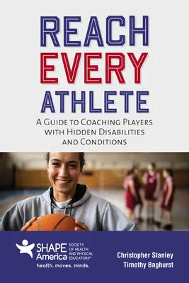 Dotrzeć do każdego sportowca: Przewodnik po trenowaniu zawodników z ukrytymi niepełnosprawnościami i schorzeniami - Reach Every Athlete: A Guide to Coaching Players with Hidden Disabilities and Conditions