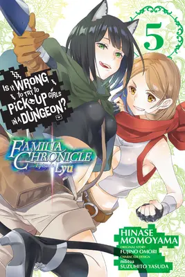 Czy to źle próbować podrywać dziewczyny w lochach? Familia Chronicle Episode Lyu, Vol. 5 (Manga) - Is It Wrong to Try to Pick Up Girls in a Dungeon? Familia Chronicle Episode Lyu, Vol. 5 (Manga)