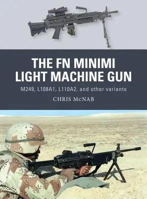 Lekki karabin maszynowy FN Minimi: M249, L108a1, L110a2 i inne warianty - The FN Minimi Light Machine Gun: M249, L108a1, L110a2, and Other Variants