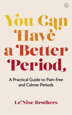 Możesz mieć lepszy okres: Praktyczny przewodnik po bezbolesnych i spokojniejszych miesiączkach - You Can Have a Better Period: A Practical Guide to Pain-Free and Calmer Periods