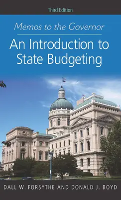 Memos to the Governor: Wprowadzenie do budżetowania stanowego, wydanie trzecie - Memos to the Governor: An Introduction to State Budgeting, Third Edition