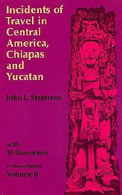 Incydenty z podróży po Ameryce Środkowej, Chiapas i Jukatanie, tom 2 - Incidents of Travel in Central America, Chiapas, and Yucatan, Vol. 2