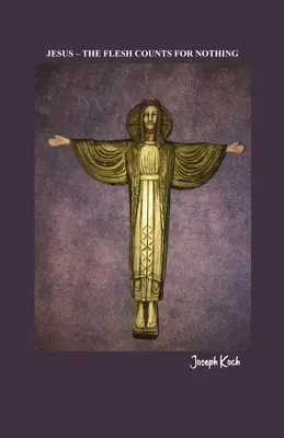 Jezus - ciało nie ma znaczenia - Jesus - The Flesh Counts for Nothing