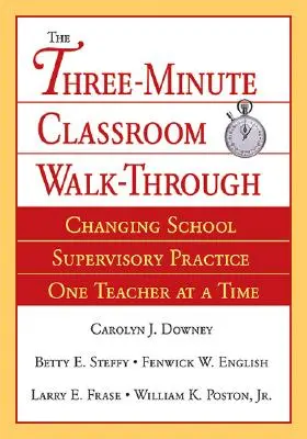 Trzyminutowy spacer po klasie: Zmiana szkolnej praktyki nadzorczej - jeden nauczyciel na raz - Three-Minute Classroom Walk-Through: Changing School Supervisory Practice One Teacher at a Time