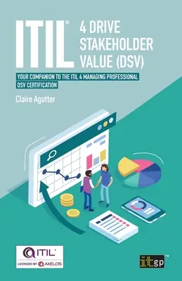 Itil(r) 4 Drive Stakeholder Value (Dsv): Twój towarzysz certyfikacji Itil 4 Managing Professional Dsv - Itil(r) 4 Drive Stakeholder Value (Dsv): Your Companion to the Itil 4 Managing Professional Dsv Certification
