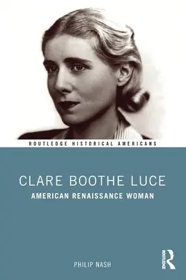 Clare Boothe Luce: Amerykańska kobieta renesansu - Clare Boothe Luce: American Renaissance Woman