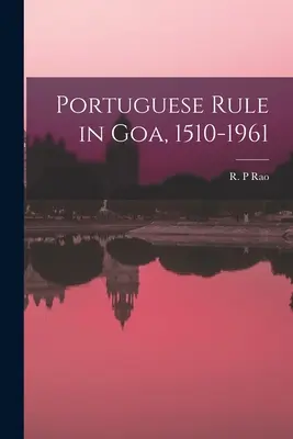 Portugalskie rządy w Goa, 1510-1961 - Portuguese Rule in Goa, 1510-1961