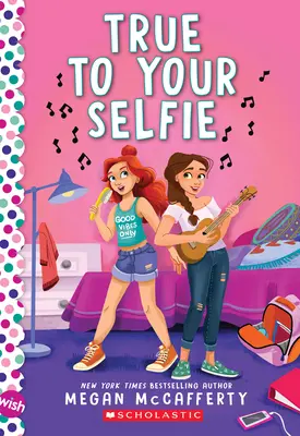 True to Your Selfie: Powieść o życzeniu - True to Your Selfie: A Wish Novel