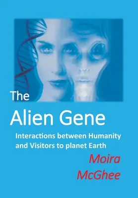 Gen Obcych: Interakcje między ludzkością a przybyszami na Ziemię - The Alien Gene: Interactions between Humanity and Visitors to planet Earth