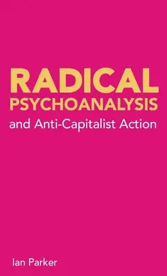 Radykalna psychoanaliza: i działania antykapitalistyczne - Radical Psychoanalysis: and anti-capitalist action