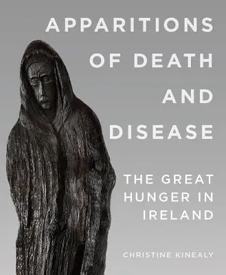 Objawienia śmierci i choroby: Wielki głód w Irlandii - Apparitions of Death and Disease: The Great Hunger in Ireland