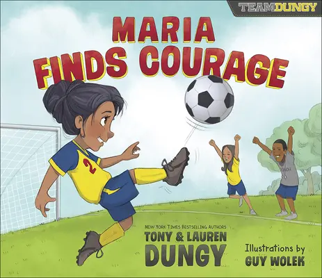 Maria znajduje odwagę: Opowieść Dungy'ego o piłce nożnej - Maria Finds Courage: A Team Dungy Story about Soccer