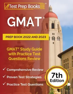 GMAT Prep Book 2022 i 2023: GMAT Study Guide with Practice Test Questions Review [7th Edition] - GMAT Prep Book 2022 and 2023: GMAT Study Guide with Practice Test Questions Review [7th Edition]