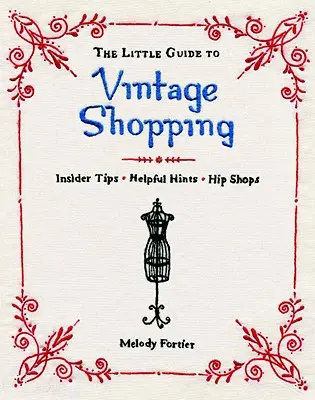 Mały przewodnik po zakupach vintage: Jak kupować, naprawiać i przechowywać używaną odzież - The Little Guide to Vintage Shopping: How to Buy, Fix, and Keep Secondhand Clothing