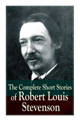 Kompletne krótkie opowiadania Roberta Louisa Stevensona - The Complete Short Stories of Robert Louis Stevenson