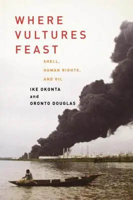 Where Vultures Feast: Shell, prawa człowieka i ropa naftowa w delcie Nigru - Where Vultures Feast: Shell, Human Rights, and Oil in the Niger Delta