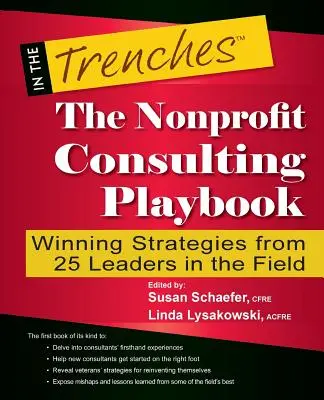 The Nonprofit Consulting Playbook: Zwycięskie strategie 25 liderów w branży - The Nonprofit Consulting Playbook: Winning Strategies from 25 Leaders in the Field