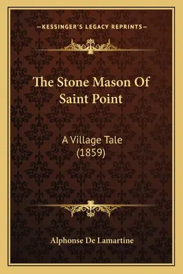 The Stone Mason Of Saint Point: A Village Tale (1859)