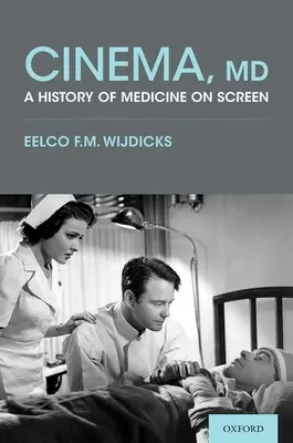 Cinema, MD: Historia medycyny na ekranie - Cinema, MD: A History of Medicine on Screen