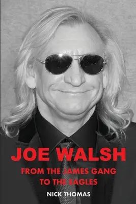 Joe Walsh: Od James Gang do Eagles - Joe Walsh: From the James Gang to the Eagles